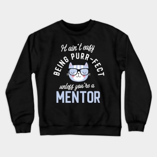 Mentor Cat Lover Gifts - It ain't easy being Purr Fect Crewneck Sweatshirt